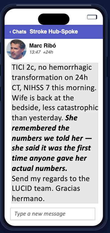 Phone, +24 hours: TICI 2c, no hemorrhagic transformation, NIHSS 7. 'She said it was the first time anyone gave her actual numbers.'